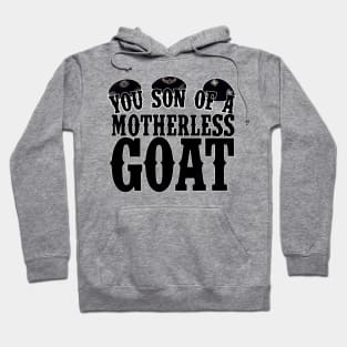 You Son of a Motherless Goat Quote Hoodie